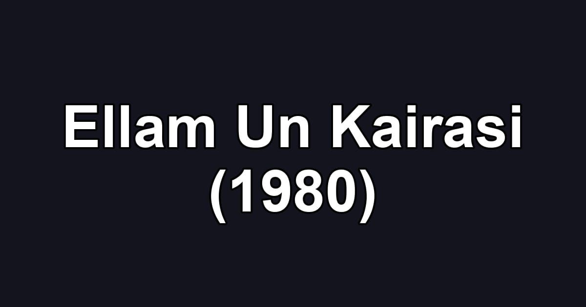 Ellam Un Kairasi (1980)