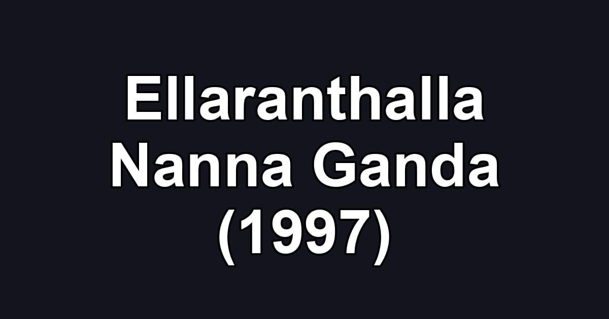 Ellaranthalla Nanna Ganda (1997)