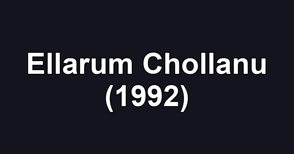 Ellarum Chollanu (1992)