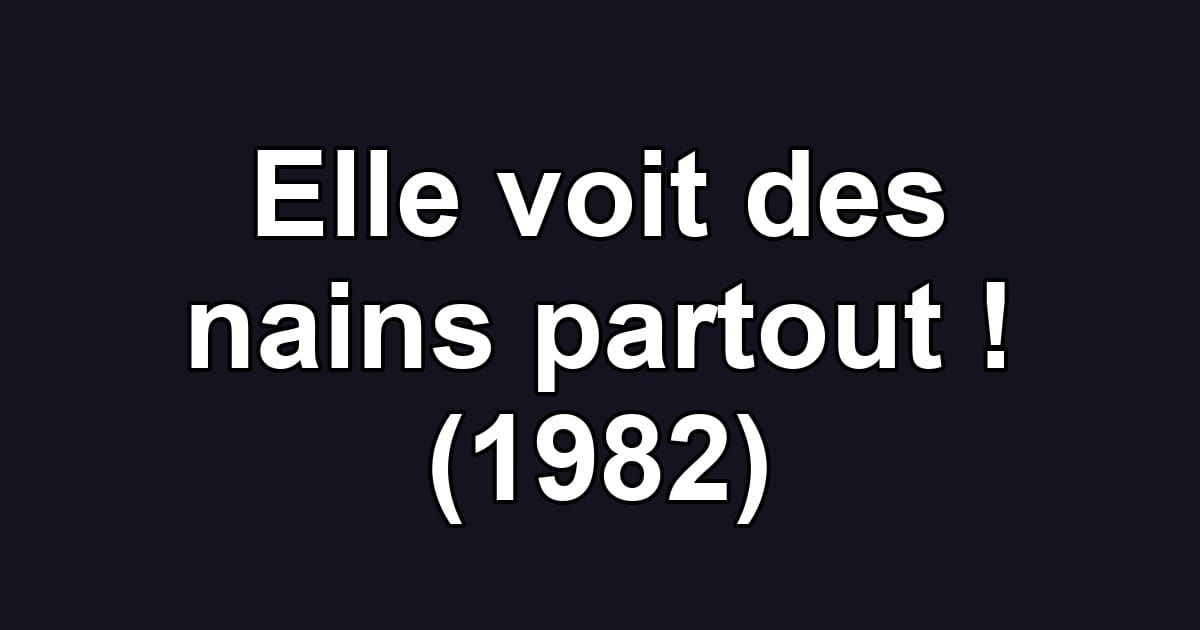 Elle voit des nains partout ! (1982)