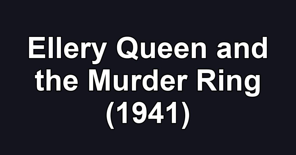 Ellery Queen and the Murder Ring (1941)