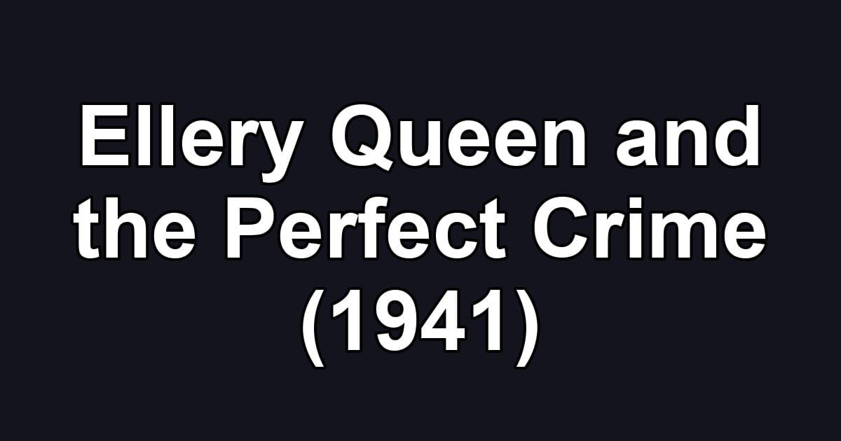 Ellery Queen and the Perfect Crime (1941)