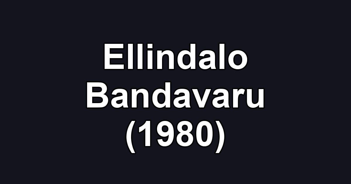 Ellindalo Bandavaru (1980)