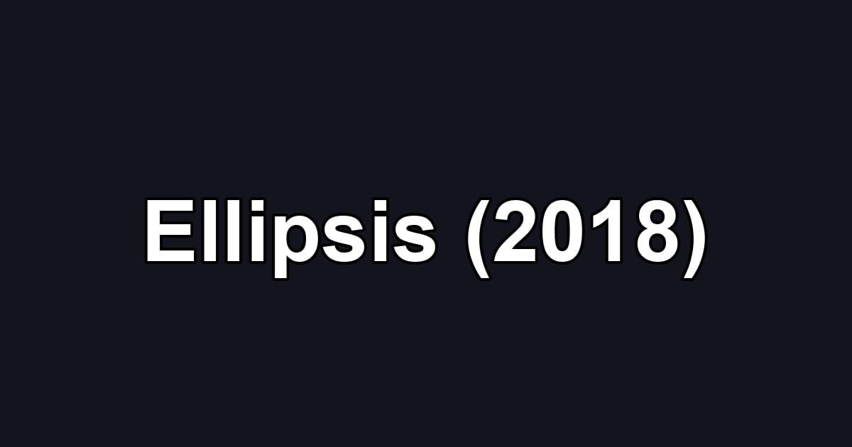 Ellipsis (2018)