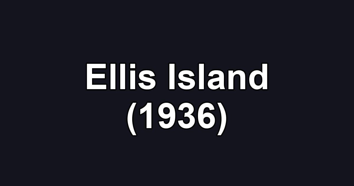 Ellis Island (1936)