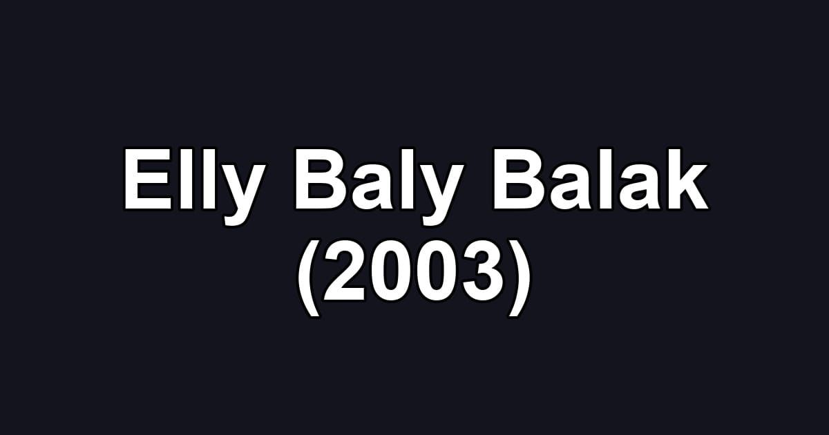 Elly Baly Balak (2003)