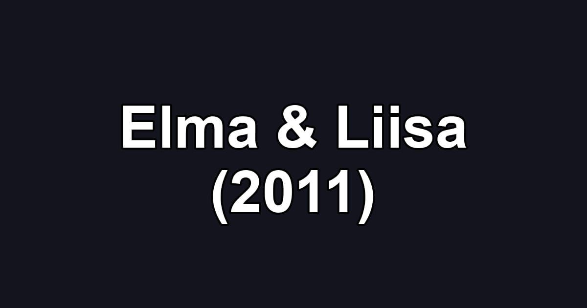 Elma & Liisa (2011)