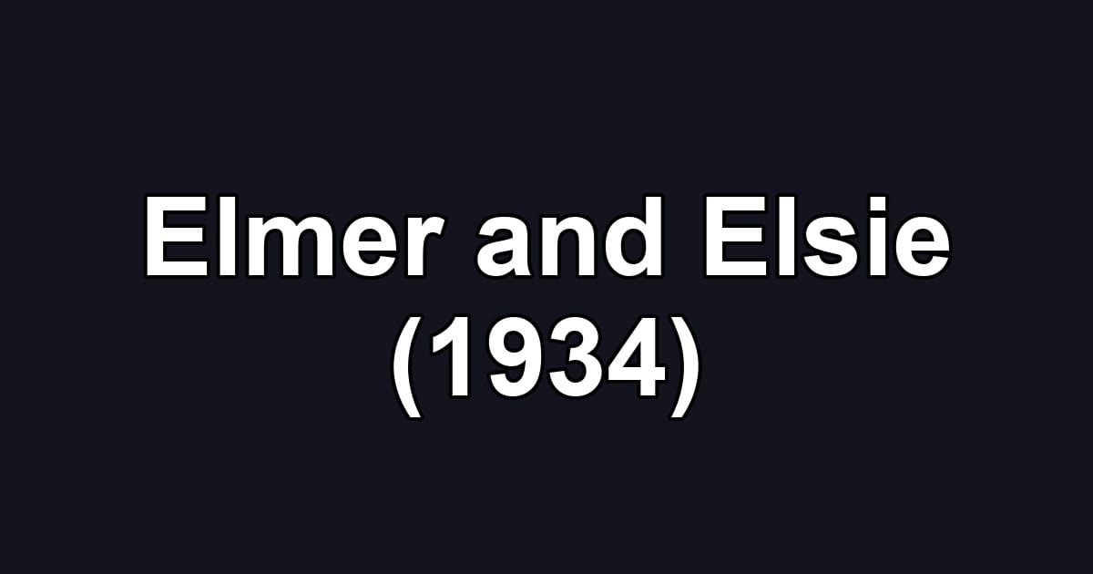 Elmer and Elsie (1934)