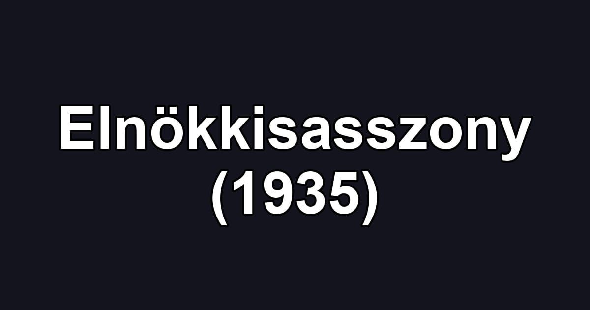 Elnökkisasszony (1935)