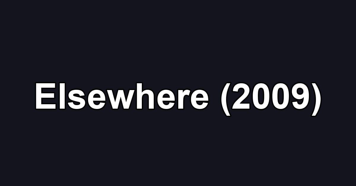 Elsewhere (2009)