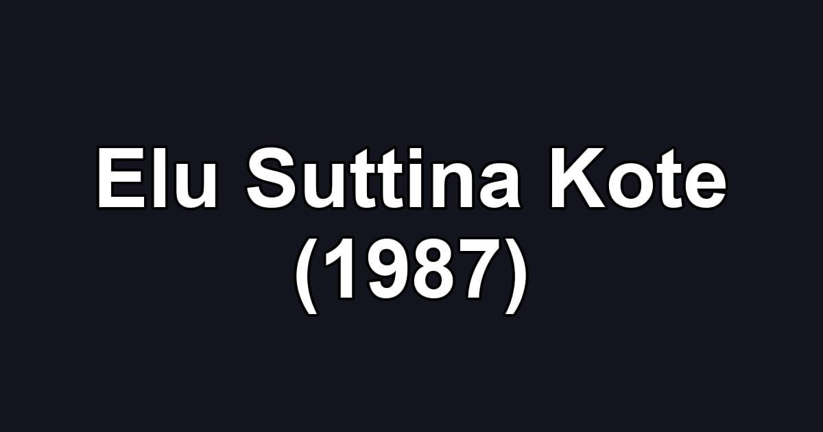 Elu Suttina Kote (1987)