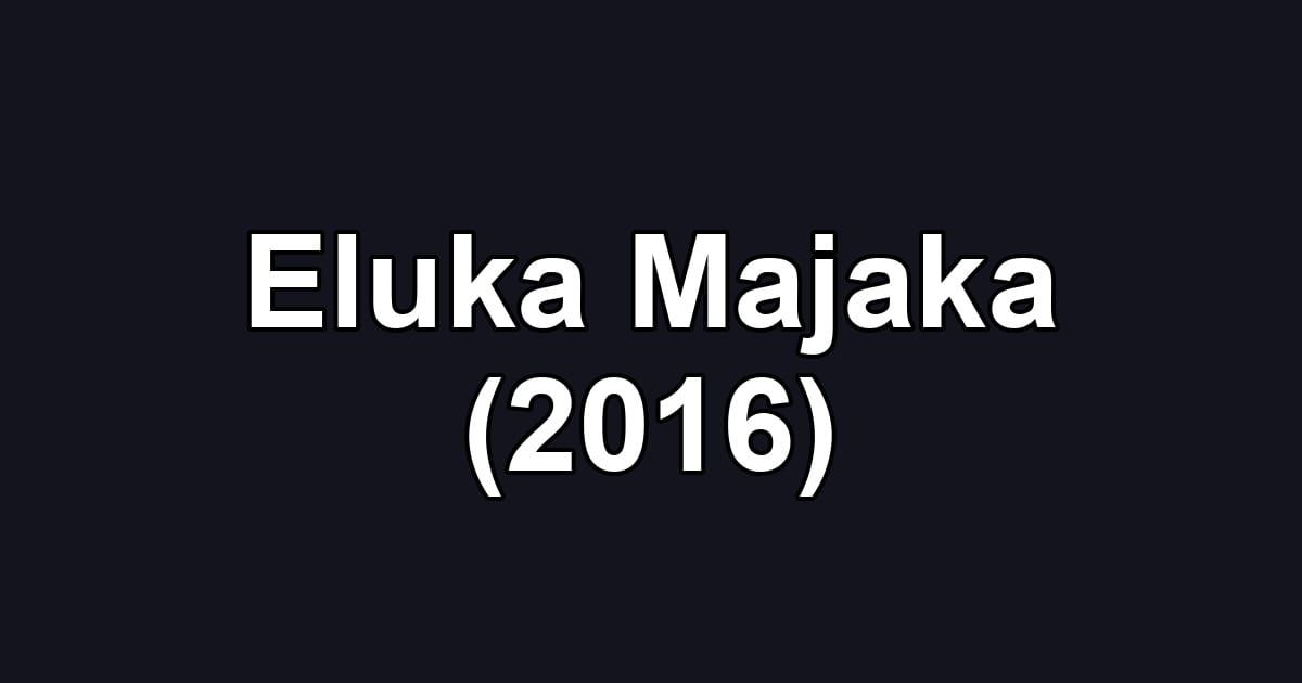 Eluka Majaka (2016)