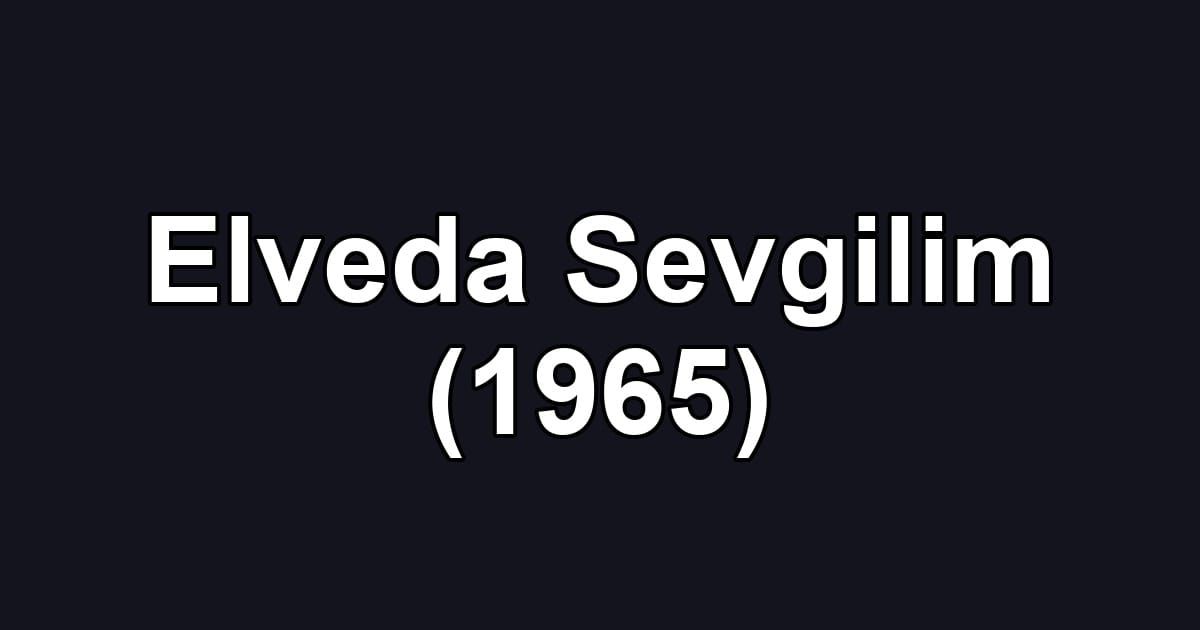 Elveda Sevgilim (1965)