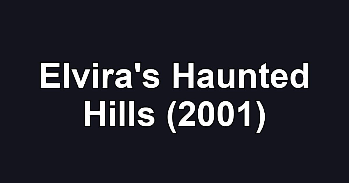 Elvira's Haunted Hills (2001)