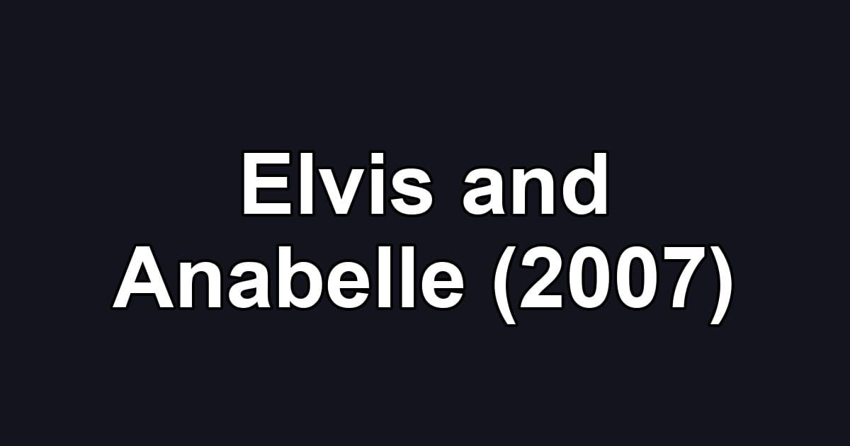 Elvis and Anabelle (2007)