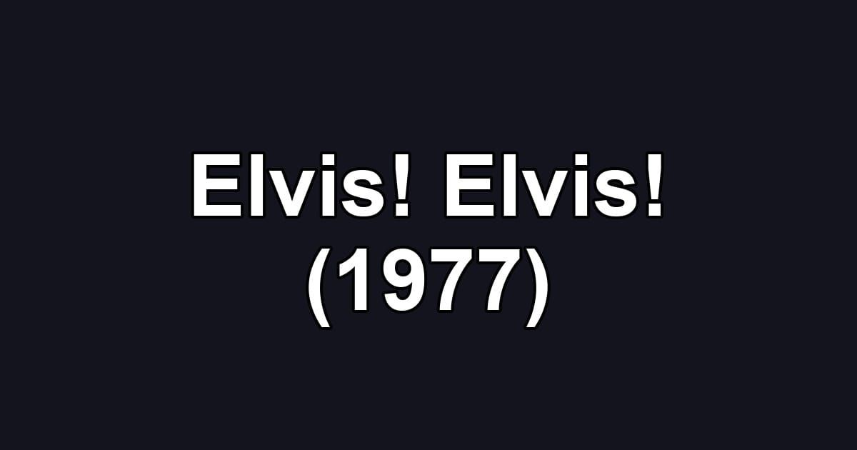 Elvis! Elvis! (1977)