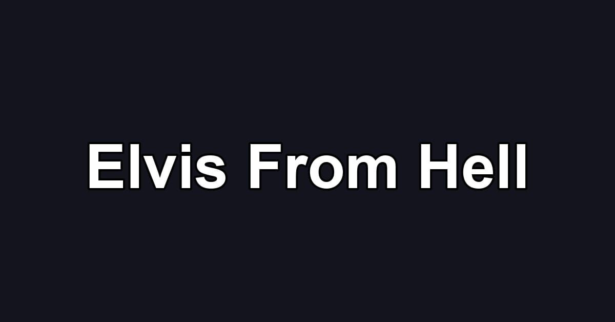 Elvis From Hell