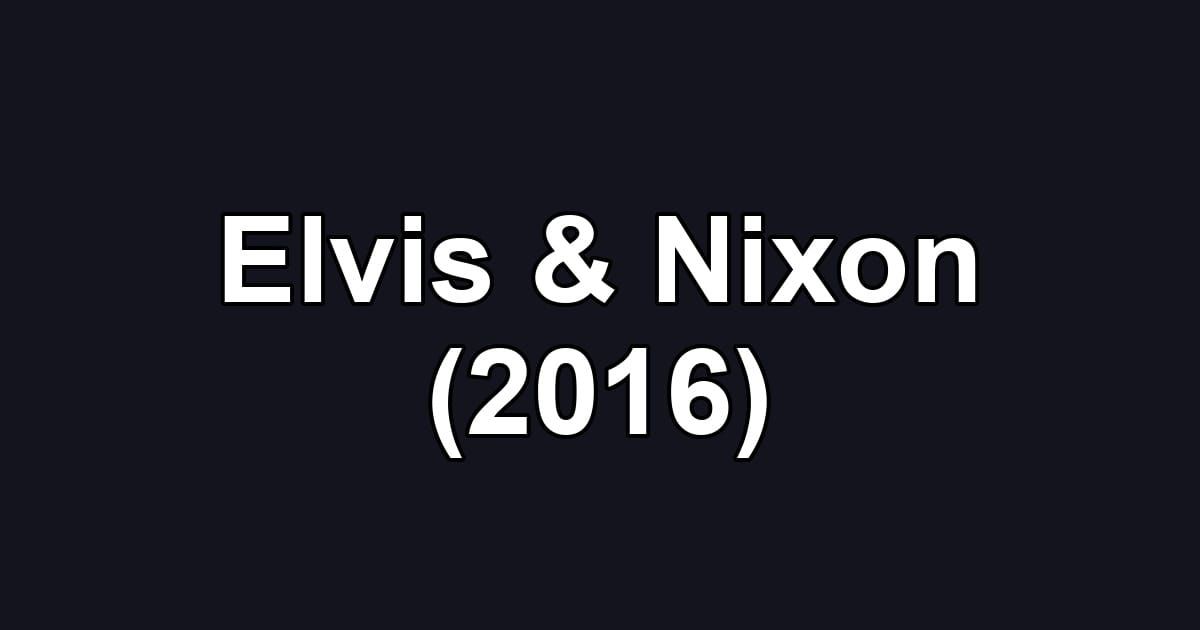 Elvis & Nixon (2016)