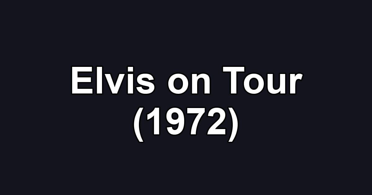 Elvis on Tour (1972)