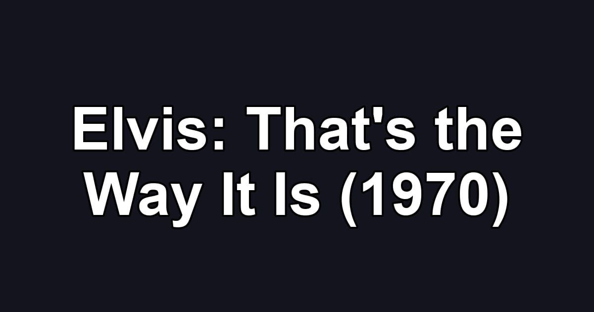Elvis: That's the Way It Is (1970)