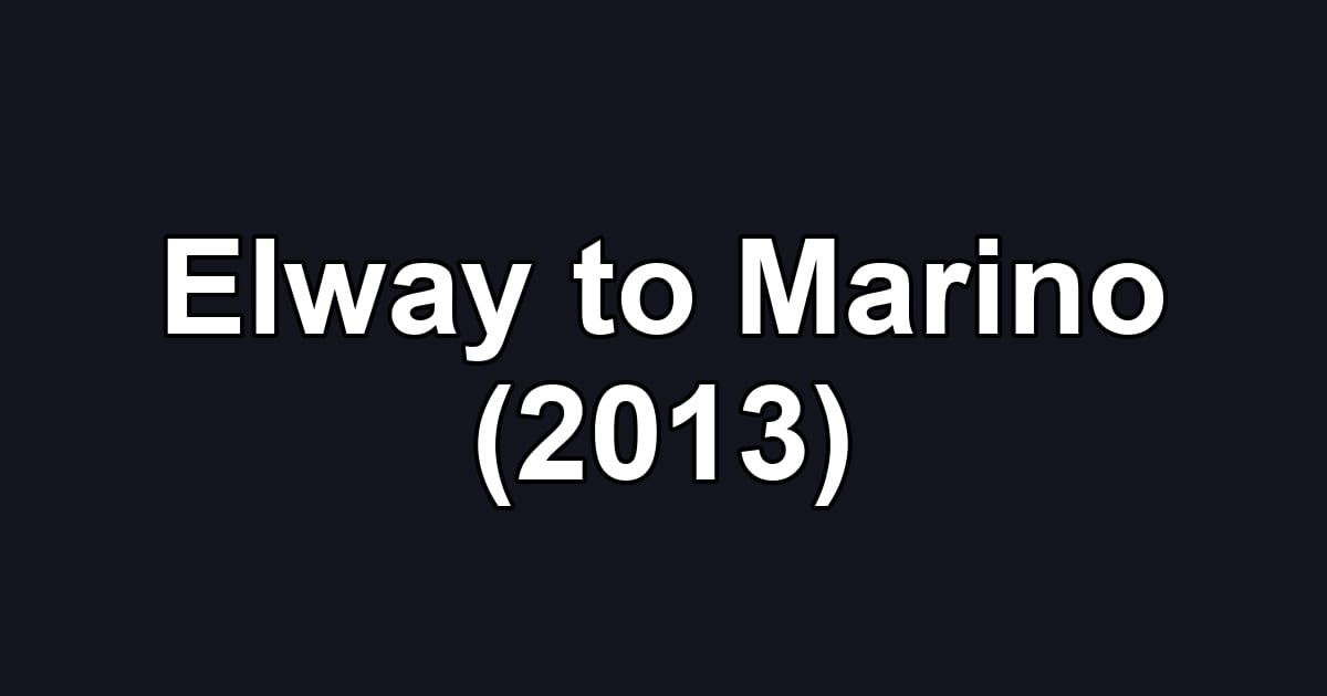Elway to Marino (2013)