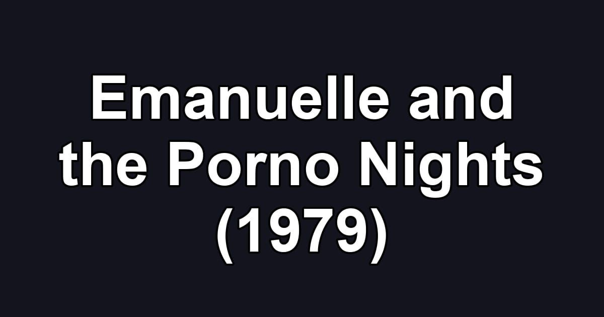 Emanuelle and the Porno Nights (1979)