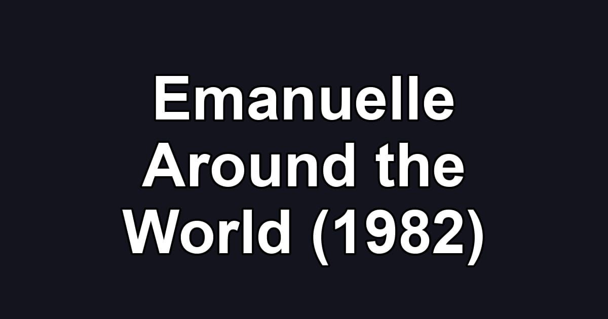 Emanuelle Around the World (1982)
