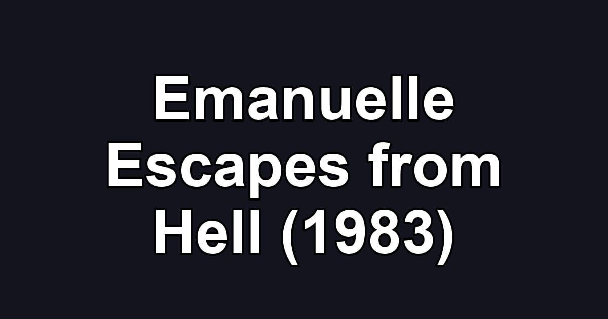 Emanuelle Escapes from Hell (1983)