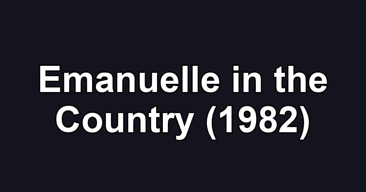 Emanuelle in the Country (1982)