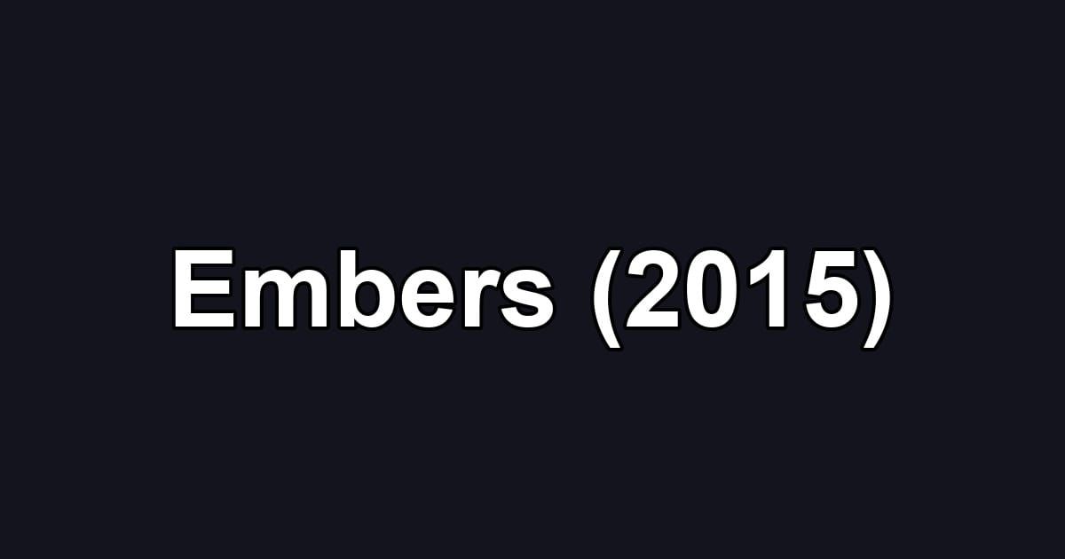 Embers (2015)