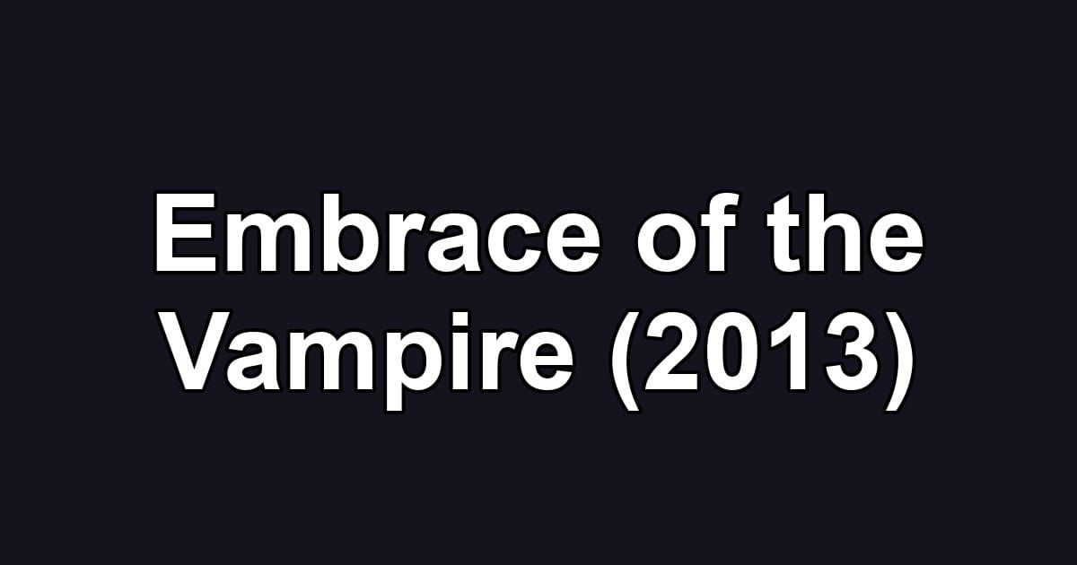 Embrace of the Vampire (2013)