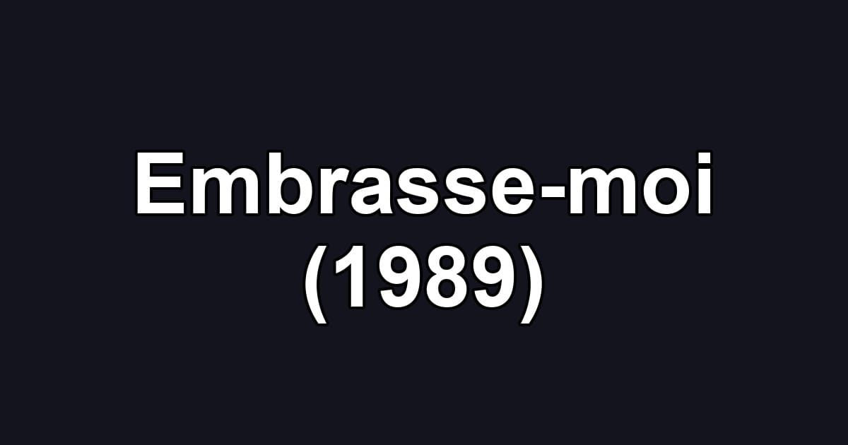 Embrasse-moi (1989)
