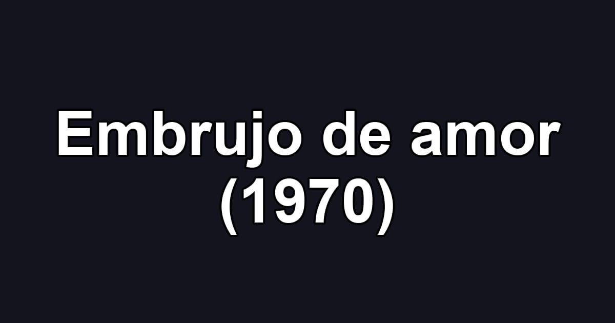 Embrujo de amor (1970)