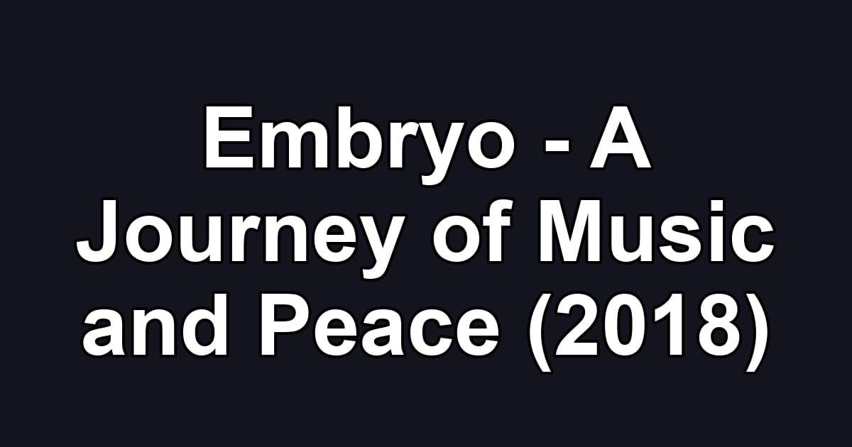 Embryo - A Journey of Music and Peace (2018)