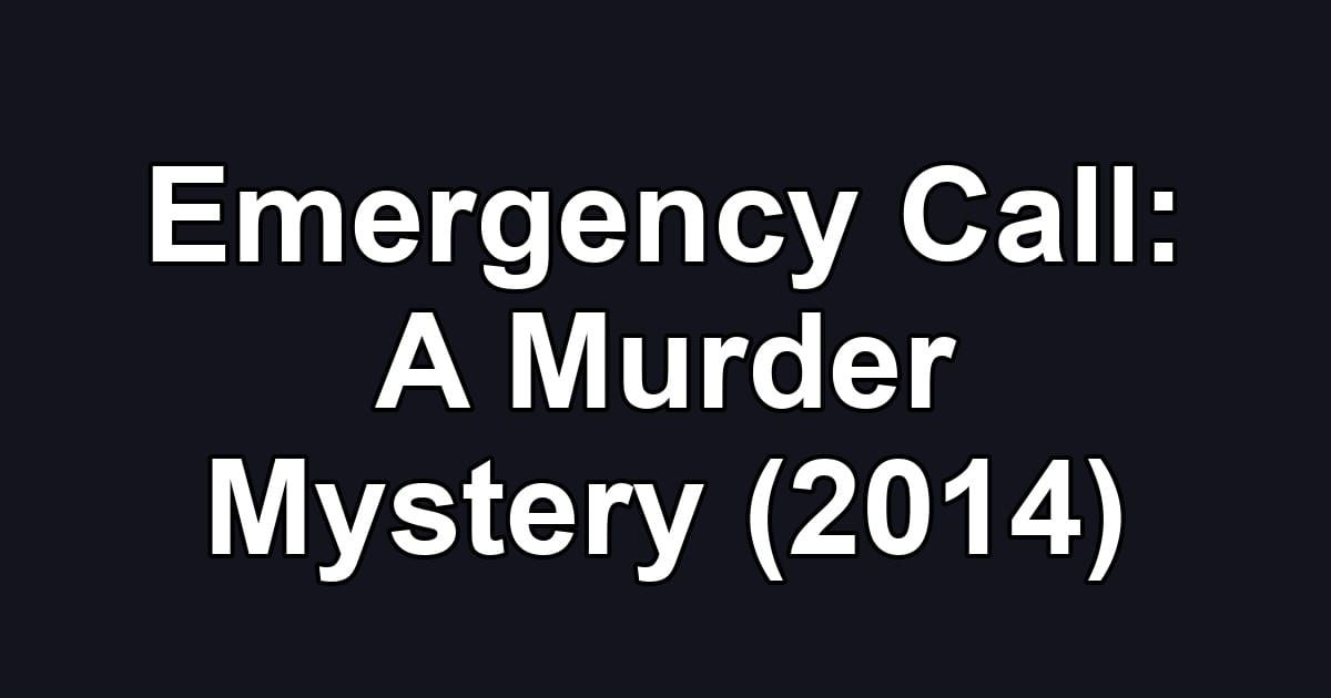 Emergency Call: A Murder Mystery (2014)