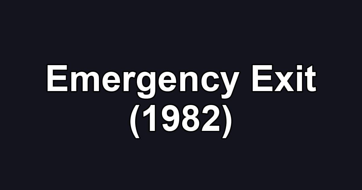 Emergency Exit (1982)