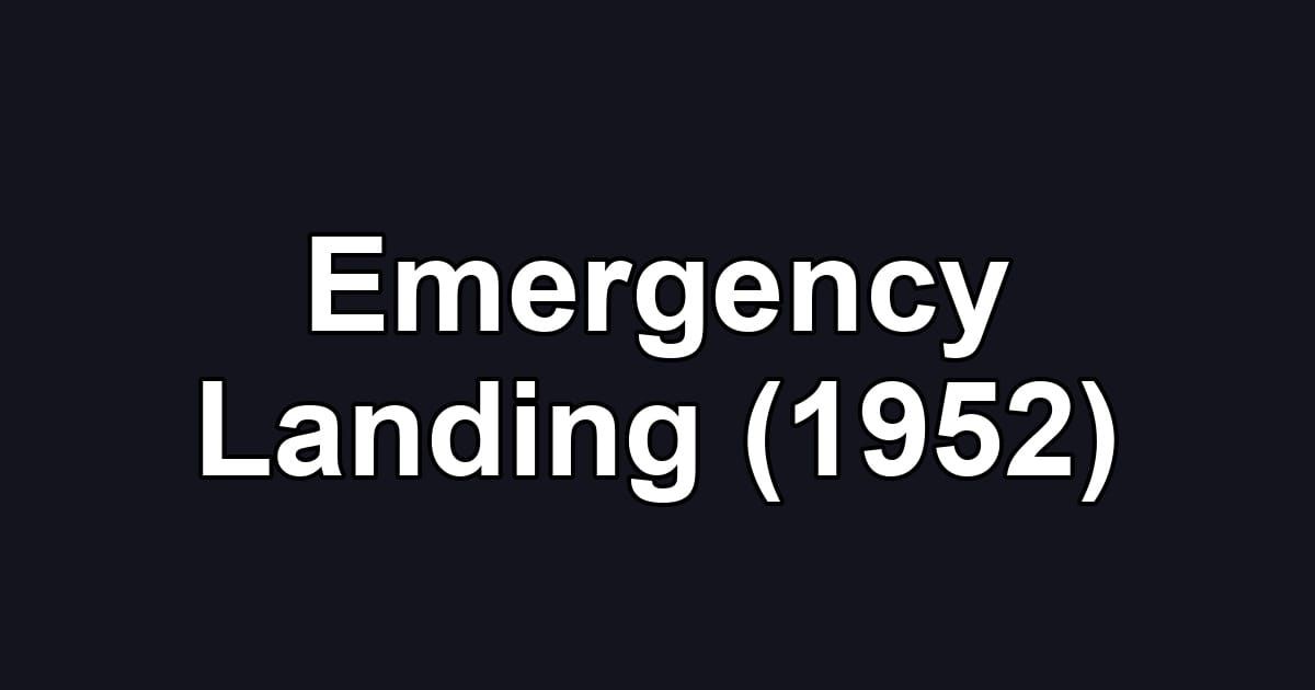 Emergency Landing (1952)