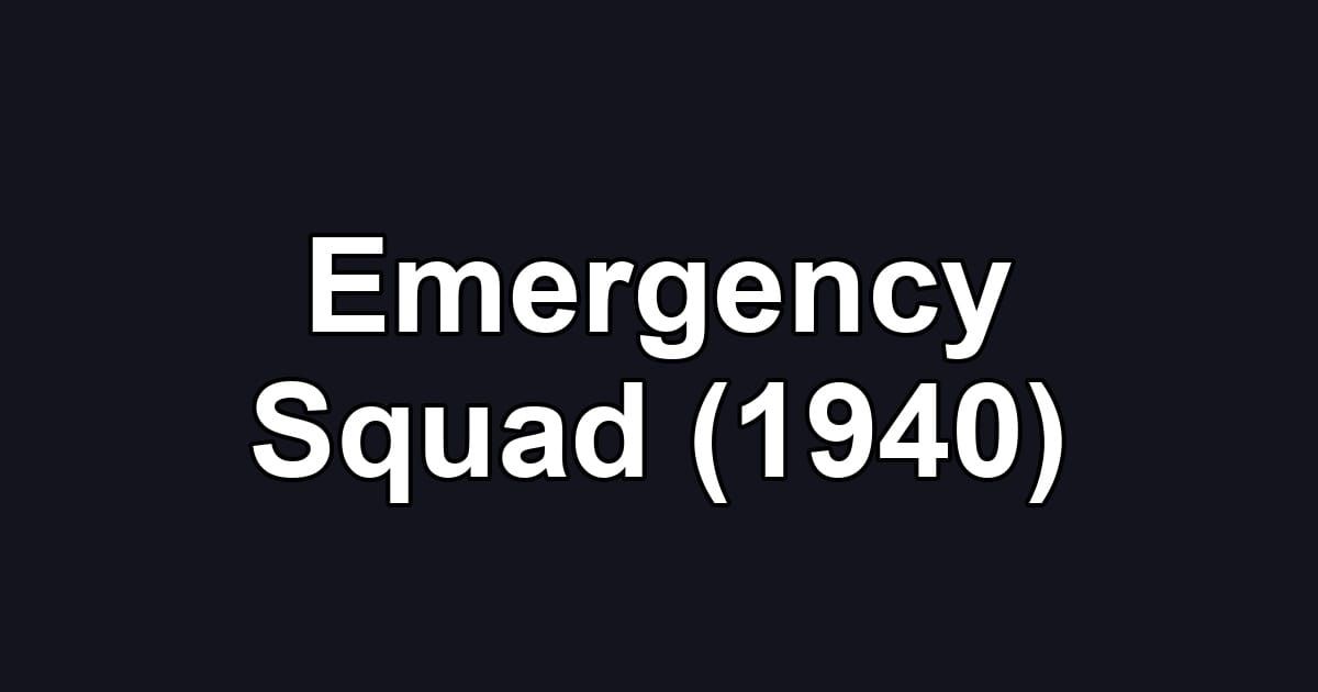 Emergency Squad (1940)