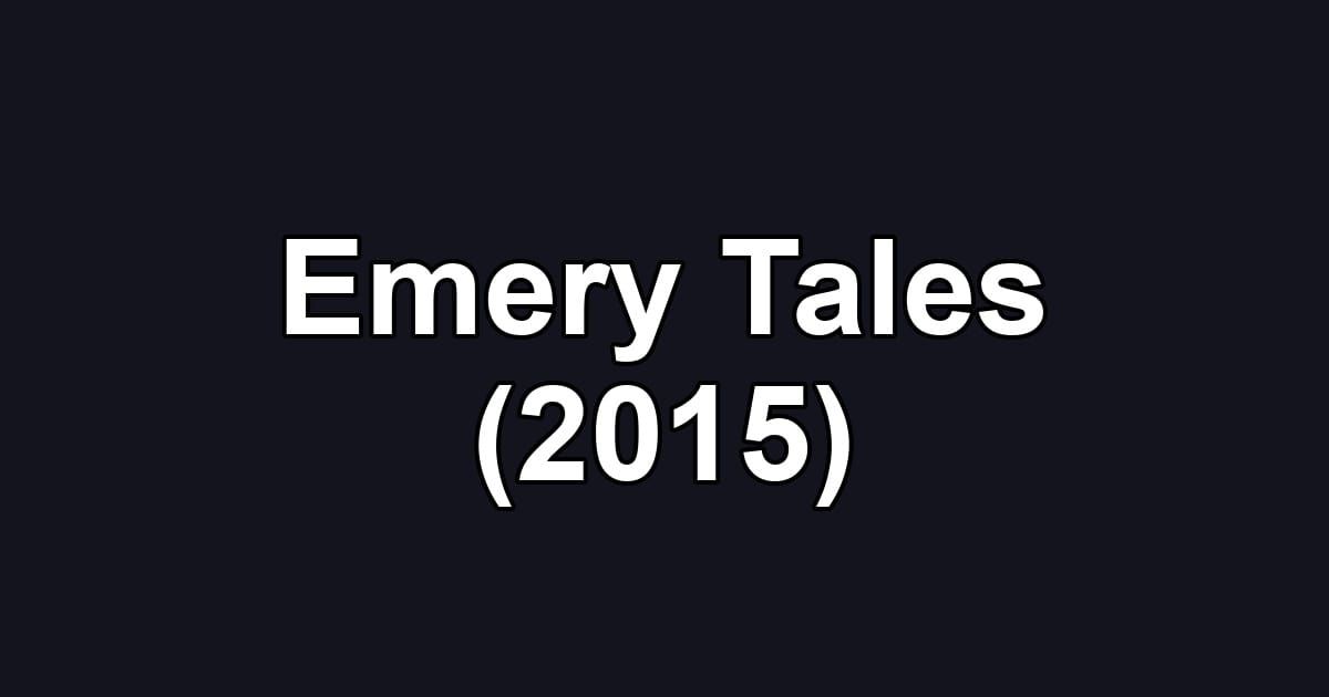 Emery Tales (2015)