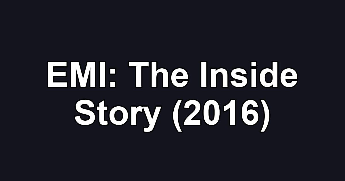 EMI: The Inside Story (2016)