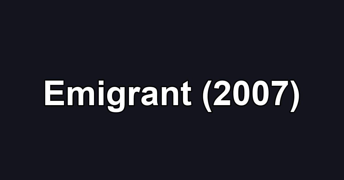 Emigrant (2007)