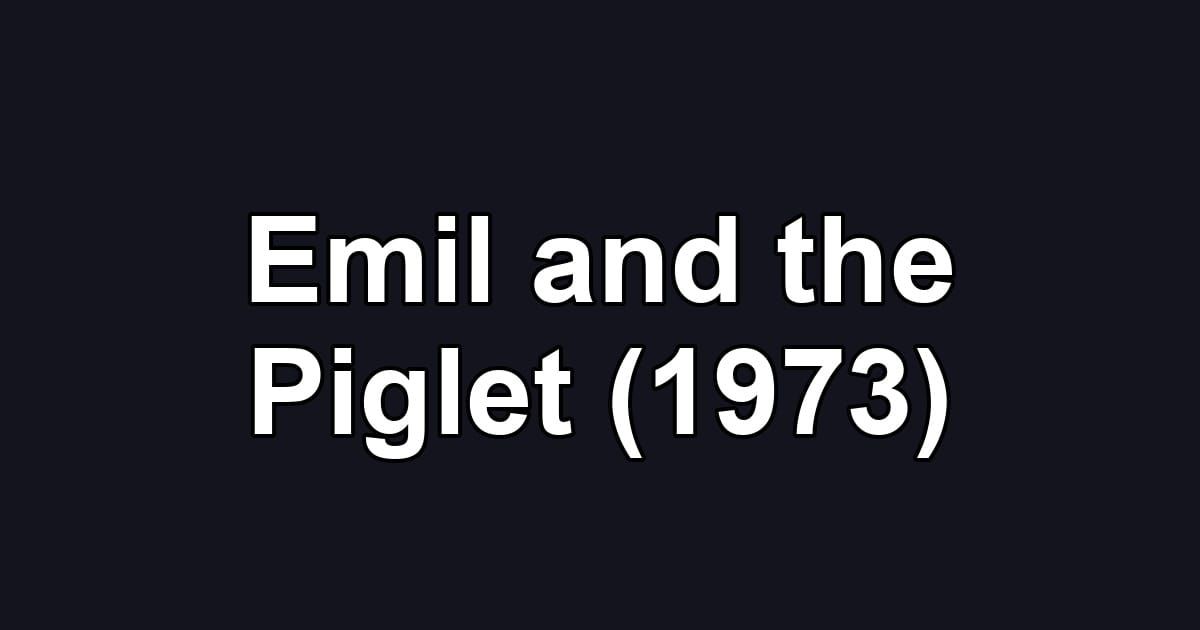 Emil and the Piglet (1973)