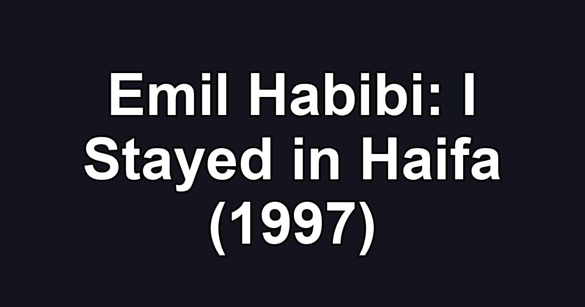 Emil Habibi: I Stayed in Haifa (1997)