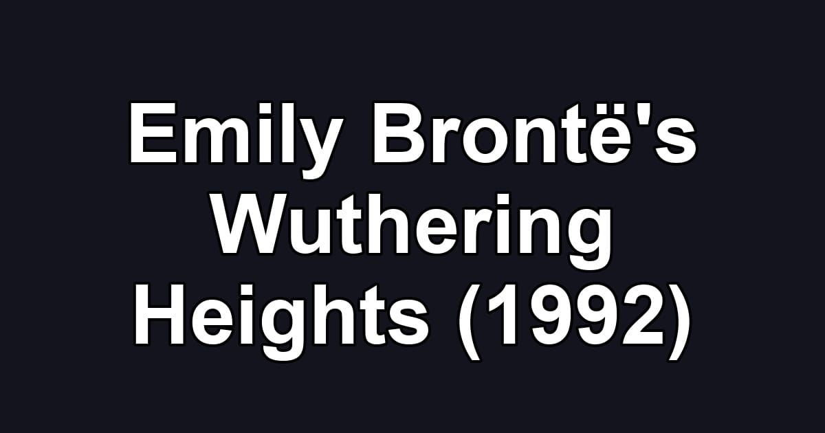 Emily Brontë's Wuthering Heights (1992)
