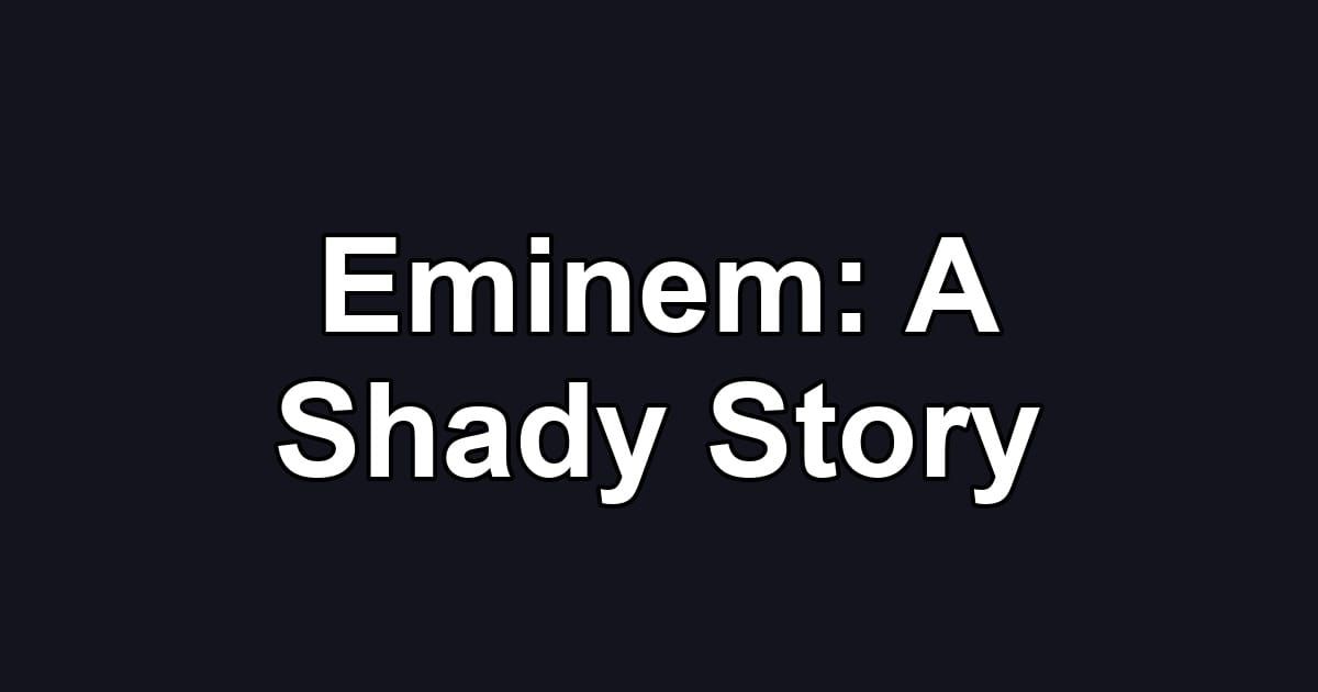 Eminem: A Shady Story