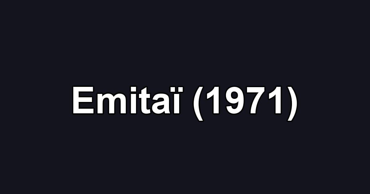 Emitaï (1971)
