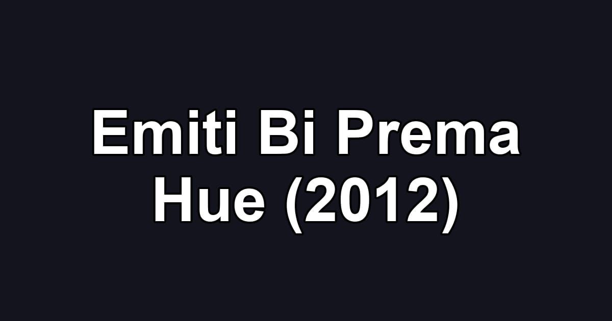 Emiti Bi Prema Hue (2012)