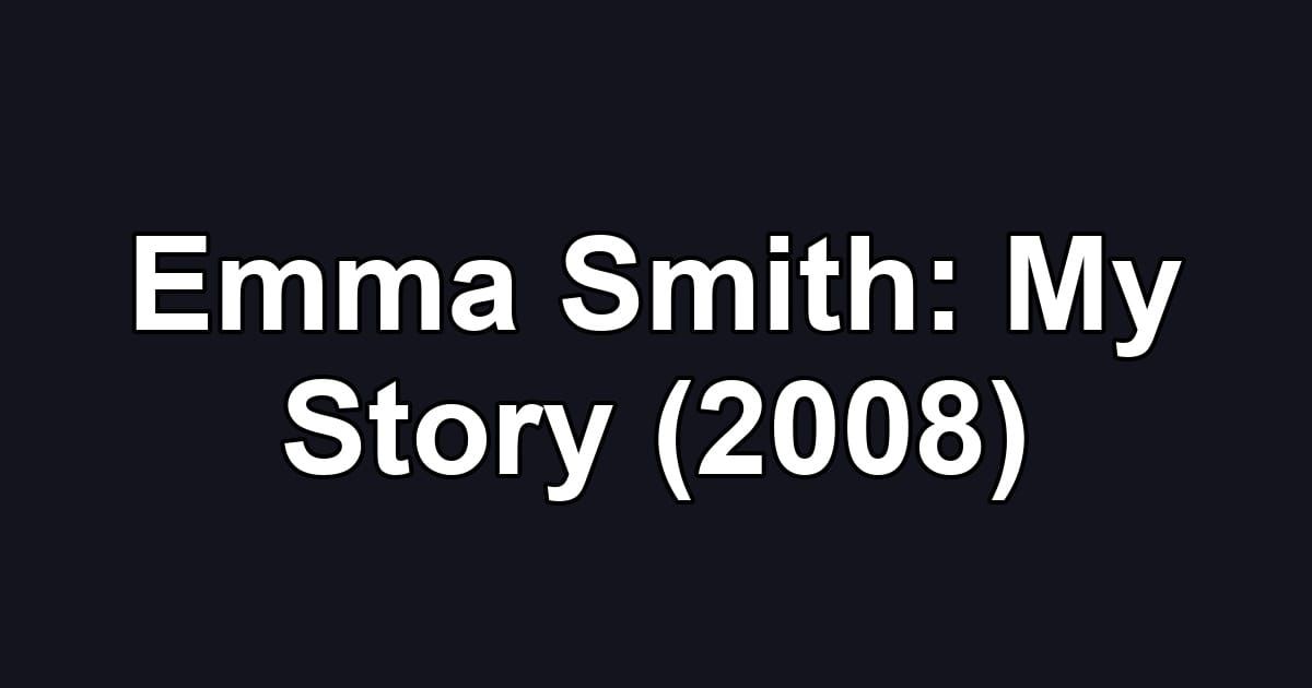 Emma Smith: My Story (2008)