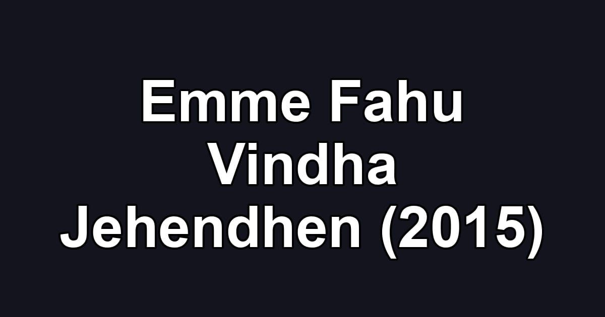 Emme Fahu Vindha Jehendhen (2015)