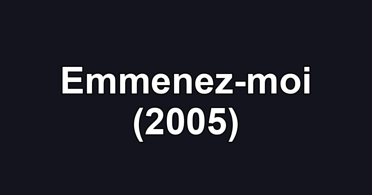 Emmenez-moi (2005)